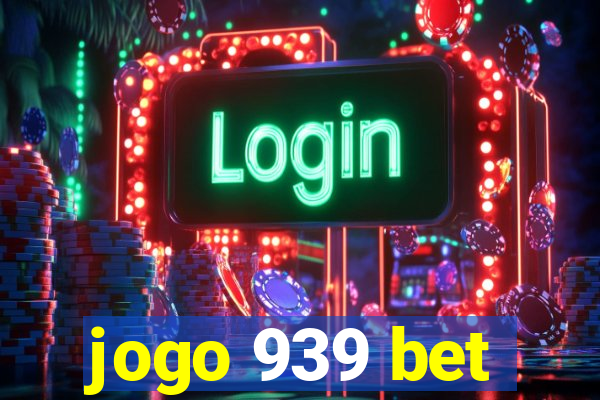 jogo 939 bet